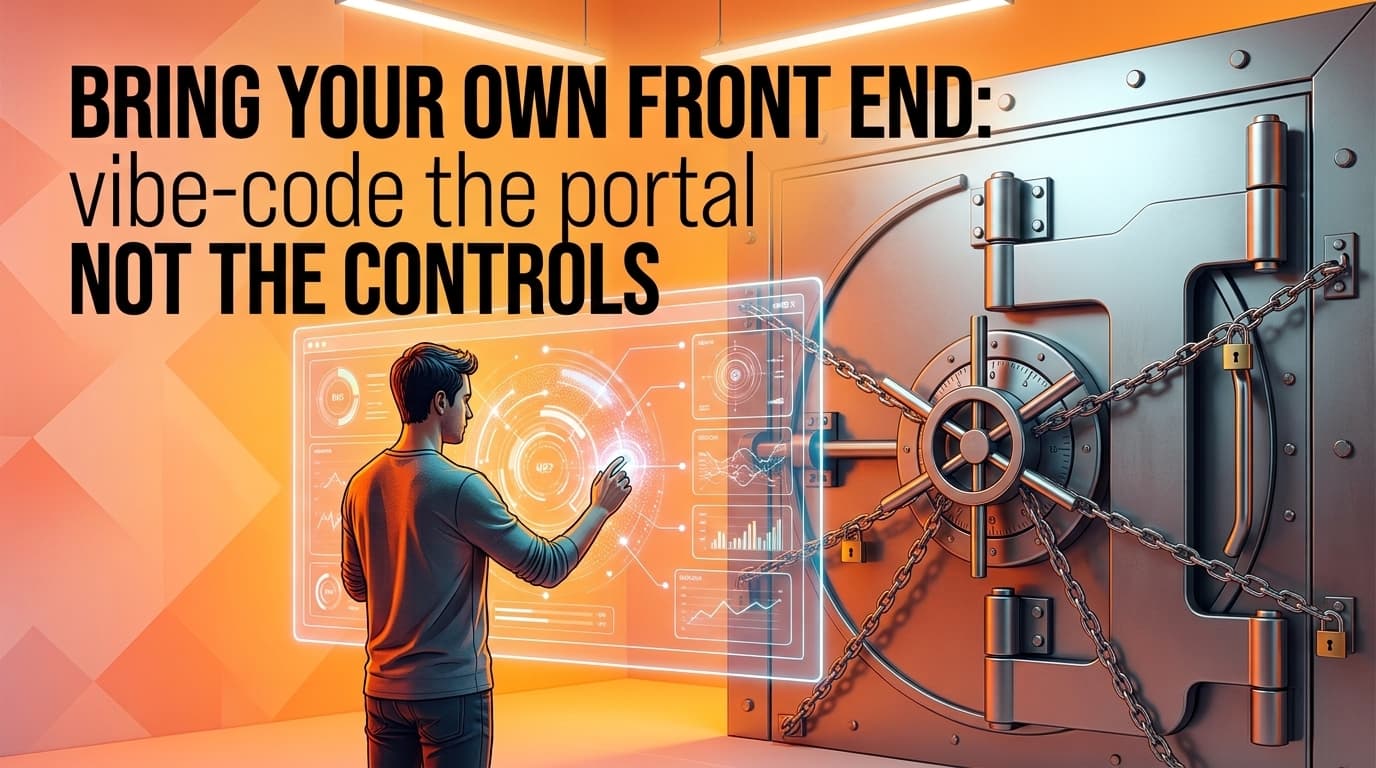 Bring Your Own Front End: Vibe-Code (AI) the Portal, Not the Controls - Blog post thumbnail
